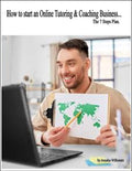 How to Start an Online Tutoring and Coaching Business...
The 7 Steps Plan.