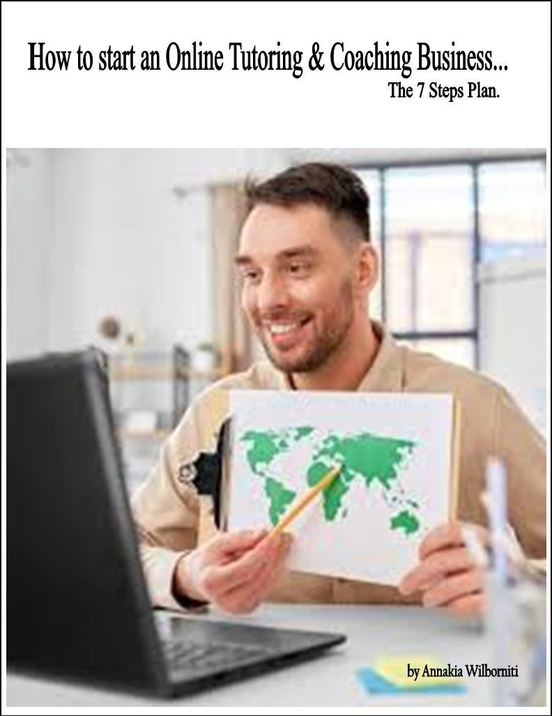 How to Start an Online Tutoring and Coaching Business...
The 7 Steps Plan.